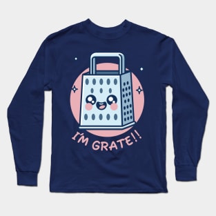 I’m Grate - Cheerful Kitchen Grater Pun Long Sleeve T-Shirt